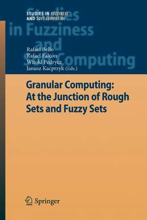 Granular Computing: At the Junction of Rough Sets and Fuzzy Sets de Rafael Bello