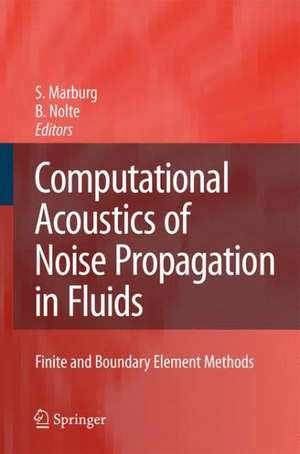 Computational Acoustics of Noise Propagation in Fluids - Finite and Boundary Element Methods de Steffen Marburg