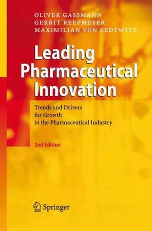 Leading Pharmaceutical Innovation: Trends and Drivers for Growth in the Pharmaceutical Industry de Oliver Gassmann