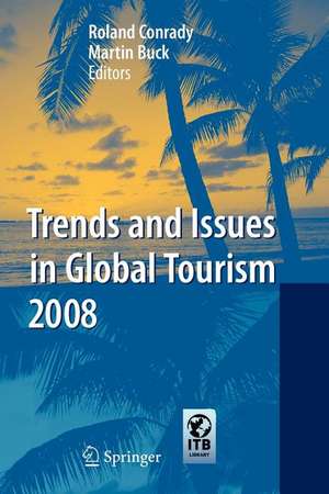 Trends and Issues in Global Tourism 2008 de Roland Conrady