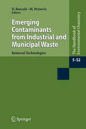 Emerging Contaminants from Industrial and Municipal Waste: Removal technologies de Damià Barceló