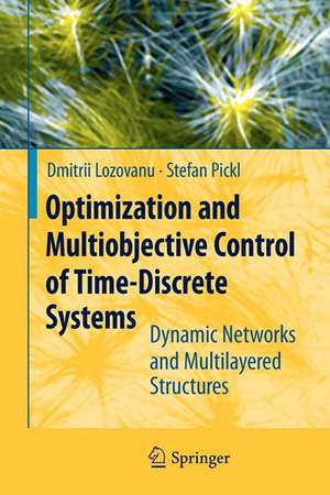 Optimization and Multiobjective Control of Time-Discrete Systems: Dynamic Networks and Multilayered Structures de Dmitrii Lozovanu