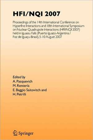 HFI/NQI 2007: Proceedings of the 14th International Conference on Hyperfine Interactions and 18th International Symposium on Nuclear Quadrupole Interactions, (HFI/NQI 2007) Iguazú Falls, Brazil, 5-10 August, 2007 de Alberto Pasquevich