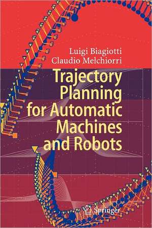 Trajectory Planning for Automatic Machines and Robots de Luigi Biagiotti