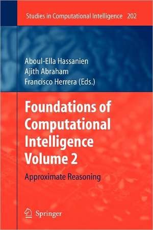 Foundations of Computational Intelligence Volume 2: Approximate Reasoning de Aboul-Ella Hassanien