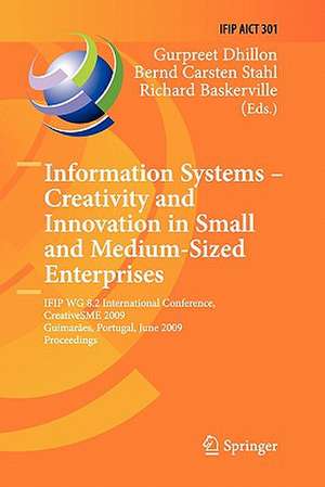 Information Systems -- Creativity and Innovation in Small and Medium-Sized Enterprises: IFIP WG 8.2 International Conference, CreativeSME 2009, Guimaraes, Portugal, June 21-24, 2009, Proceedings de Gurpreet Dhillon