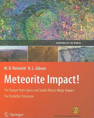 Meteorite Impact!: The Danger from Space and South Africa's Mega-Impact The Vredefort Structure de Wolf Uwe Reimold