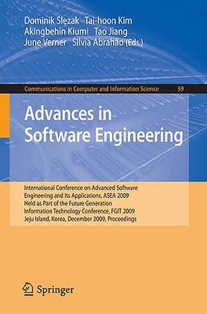 Advances in Software Engineering: International Conference on Advanced Software Engineering and Its Applications, ASEA 2009 Held as Part of the Future Generation Information Technology Conference, FGIT 2009, Jeju Island, Korea, December 10-12, 2009. Proceedings de Dominik Ślęzak