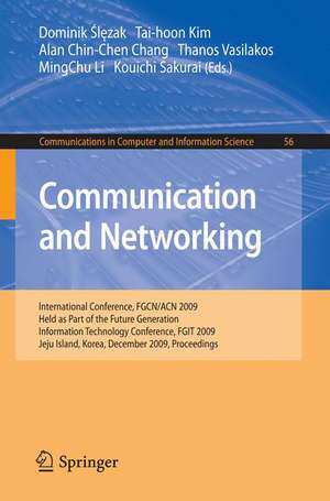 Communication and Networking: International Conference, FGCN/ACN 2009, Held as Part of the Future Generation Information Technology Conference, FGIT 2009, Jeju Island, Korea, December 10-12, 2009. Proceedings de Dominik Slezak