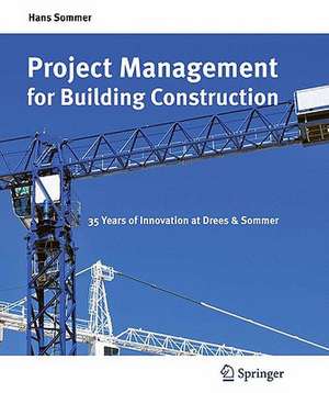 Project Management for Building Construction: 35 Years of Innovation at Drees & Sommer de Hans Sommer