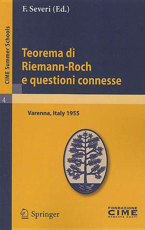 Teorema di Riemann-Roch e questioni connesse: Lectures given at a Summer School of the Centro Internazionale Matematico Estivo (C.I.M.E.) held in Varenna (Como), Italy, June 29-July 8, 1955 de F. Severi