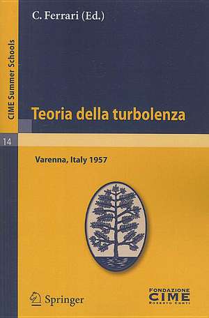 Teoria della turbolenza: Lectures given at a Summer School of the Centro Internazionale Matematico Estivo (C.I.M.E.) held in Varenna (Como), Italy, September 1-9, 1957 de C. Ferrari