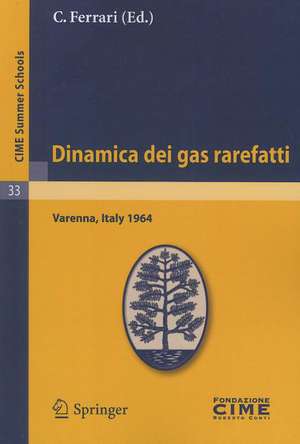 Dinamica dei gas rarefatti: Lectures given at a Summer School of the Centro Internazionale Matematico Estivo (C.I.M.E.) held in Varenna (Como), Italy, August 21-29, 1964 de C. Ferrari