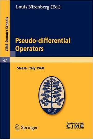 Pseudo-differential Operators: Lectures given at a Summer School of the Centro Internazionale Matematico Estivo (C.I.M.E.) held in Stresa (Varese), Italy, August 26-September 3, 1968 de Louis Nirenberg