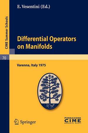 Differential Operators on Manifolds: Lectures given at a Summer School of the Centro Internazionale Matematico Estivo (C.I.M.E.) held in Varenna (Como), Italy, August 24 - September 2, 1975 de E. Vesentini