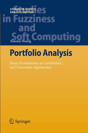 Portfolio Analysis: From Probabilistic to Credibilistic and Uncertain Approaches de Xiaoxia Huang