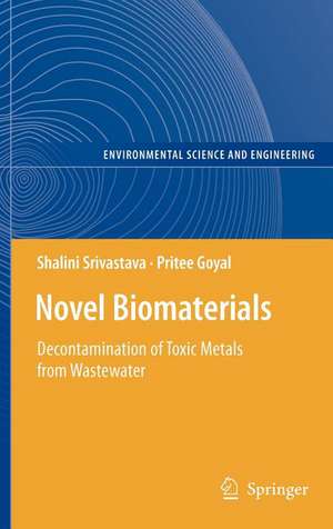 Novel Biomaterials: Decontamination of Toxic Metals from Wastewater de Shalini Srivastava