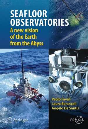 SEAFLOOR OBSERVATORIES: A New Vision of the Earth from the Abyss de Paolo Favali