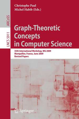 Graph-Theoretic Concepts in Computer Science: 35th International Workshop, WG 2009, Montpellier, France, June 24-26, 2009, Revised Papers de Christophe Paul