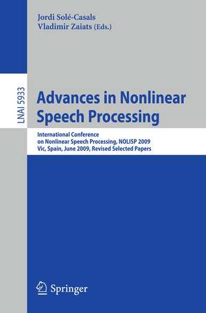 Advances in Nonlinear Speech Processing: International Conference on Nonlinear Speech Processing, NOLISP 2009, Vic, Spain, June 25-27, 2009, Revised Selected Papers de Jordi Sole-Casals