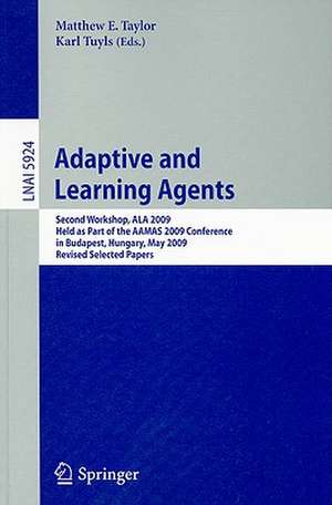 Adaptive Learning Agents: Second Workshop, ALA 2009, Held as Part of the AAMAS 2009 Conference in Budapest, Hungary, May 12, 2009. Revised Selected Papers de Matthew Taylor