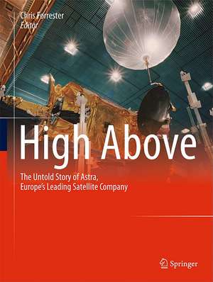 High Above: The untold story of Astra, Europe's leading satellite company de Chris Forrester