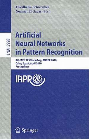 Artificial Neural Networks in Pattern Recognition: 4th IAPR TC3 Workshop, ANNPR 2010, Cairo, Egypt, April 11-13, 2010, Proceedings de Friedhelm Schwenker