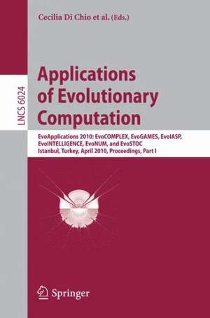 Applications of Evolutionary Computation: EvoApplications 2010: EvoCOMPLEX, EvoGAMES, EvoIASP, EvoINTELLIGENCE, EvoNUM, and EvoSTOC, Istanbul, Turkey, April 7-9, 2010, Proceedings, Part I de Cecilia Di Chio