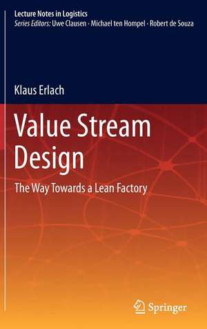 Value Stream Design: The Way Towards a Lean Factory de Klaus Erlach