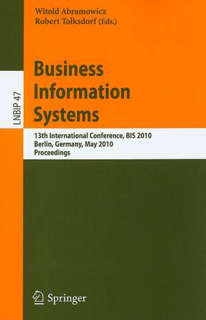 Business Information Systems: 13th International Conference, BIS 2010, Berlin, Germany, May 3-5, 2010, Proceedings de Witold Abramowicz