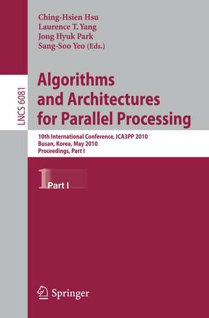 Algorithms and Architectures for Parallel Processing: 10th International Conference, ICA3PP 2010, Busan, Korea, May 21-23, 2010. Proceedings, Part I de Sang-Soo Yeo