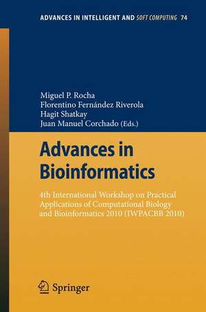 Advances in Bioinformatics: 4th International Workshop on Practical Applications of Computational Biology and Bioinformatics 2010 (IWPACBB 2010) de Miguel P. Rocha