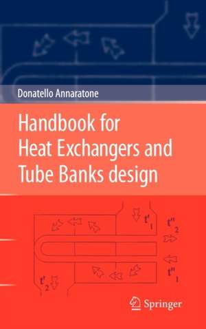 Handbook for Heat Exchangers and Tube Banks design de Donatello Annaratone