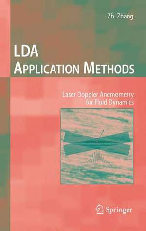 LDA Application Methods: Laser Doppler Anemometry for Fluid Dynamics de Zhengji Zhang