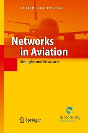 Networks in Aviation: Strategies and Structures de Philipp Goedeking