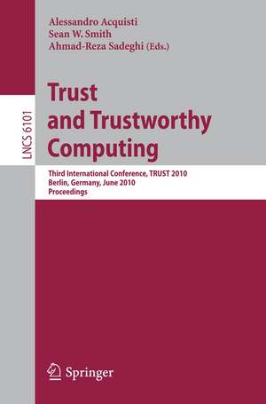 Trust and Trustworthy Computing: Third International Conference, TRUST 2010, Berlin, Germany, June 21-23, 2010, Proceedings de Alessandro Acquisti