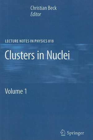 Clusters in Nuclei: Volume 1 de Christian Beck