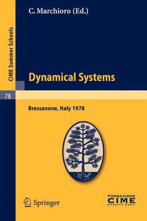 Dynamical Systems: Lectures given at a Summer School of the Centro Internazionale Matematico Estivo (C.I.M.E.) held in Bressanone (Bolzano), Italy, June 19-27, 1978 de C. Marchioro