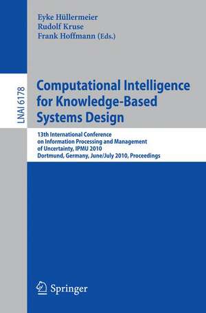 Computational Intelligence for Knowledge-Based System Design: 13th IPMU Conference, Dortmund, Germany, June 28 - July 2, 2010. Proceedings de Eyke Hüllermeier