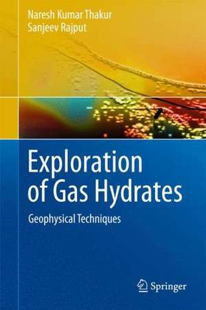 Exploration of Gas Hydrates: Geophysical Techniques de Naresh Kumar Thakur