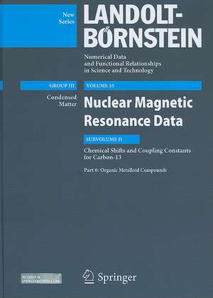 Organic Metalloid Compounds: Subvolume D: NMR Data for Carbon-13, Part 6 de Bozhana Mikhova