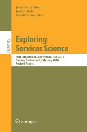 Exploring Services Science: First International Conference, IESS 2010, Geneva, Switzerland, February 17-19, 2010, Revised Papers de Jean-Henry Morin