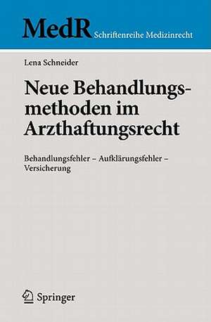 Neue Behandlungsmethoden im Arzthaftungsrecht: Behandlungsfehler - Aufklärungsfehler - Versicherung de Lena Schneider