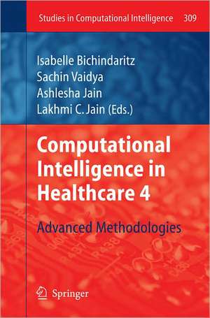 Computational Intelligence in Healthcare 4: Advanced Methodologies de Isabelle Bichindaritz