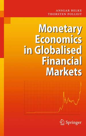 Monetary Economics in Globalised Financial Markets de Ansgar Belke