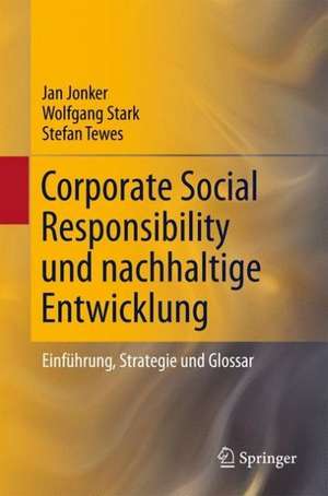 Corporate Social Responsibility und nachhaltige Entwicklung: Einführung, Strategie und Glossar de Jan Jonker