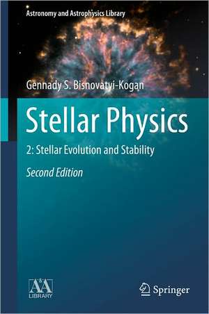 Stellar Physics: 2: Stellar Evolution and Stability de Gennady S. Bisnovatyi-Kogan