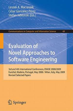 Evaluation of Novel Approaches to Software Engineering: 3rd and 4th International Conference, ENASE 2008 / 2009, Funchal, Madeira, Portugal, May 4-7, 2008 / Milan, Italy, May 9-10, 2009, Revised Selected Papers de Leszek Maciaszek