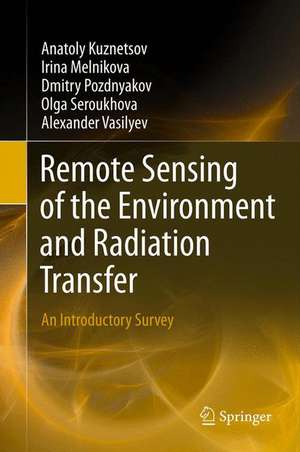 Remote Sensing of the Environment and Radiation Transfer: An Introductory Survey de Anatoly Kuznetsov