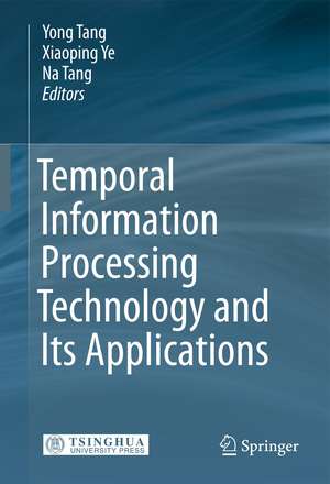 Temporal Information Processing Technology and Its Applications de Yong Tang